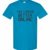 YOU LOOK BETTER ONLINE - Adult Round-neck T-shirt