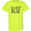 YOU LOOK BETTER ONLINE - Adult Round-neck T-shirt