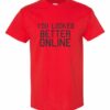 YOU LOOK BETTER ONLINE - Adult Round-neck T-shirt