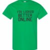 YOU LOOK BETTER ONLINE - Adult Round-neck T-shirt