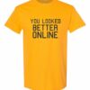 YOU LOOK BETTER ONLINE - Adult Round-neck T-shirt