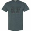 YOU LOOK BETTER ONLINE - Adult Round-neck T-shirt