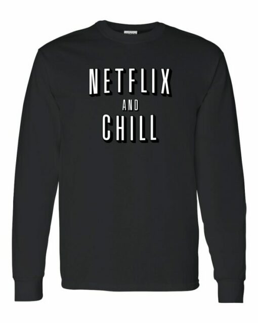 NETFLIX AND CHILL  - Adult Long Sleeve Round-neck T-shirt