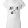 NETFLIX AND CHILL  - Women's V-neck T-shirt