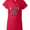 NETFLIX AND CHILL  - Women's V-neck T-shirt
