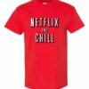 NETFLIX AND CHILL  - Adult Round-neck T-shirt