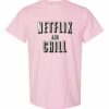 NETFLIX AND CHILL  - Adult Round-neck T-shirt