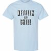 NETFLIX AND CHILL  - Adult Round-neck T-shirt