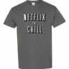 NETFLIX AND CHILL  - Adult Round-neck T-shirt