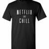NETFLIX AND CHILL  - Adult Round-neck T-shirt