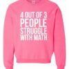 4 OUT OF 3 PEOPLE STRUGGLE WITH MATH  - Cotton Ouaté Col Rond (Unisexe) Pour Adultes
