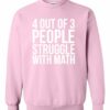 4 OUT OF 3 PEOPLE STRUGGLE WITH MATH  - Cotton Ouaté Col Rond (Unisexe) Pour Adultes
