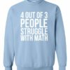 4 OUT OF 3 PEOPLE STRUGGLE WITH MATH  - Cotton Ouaté Col Rond (Unisexe) Pour Adultes