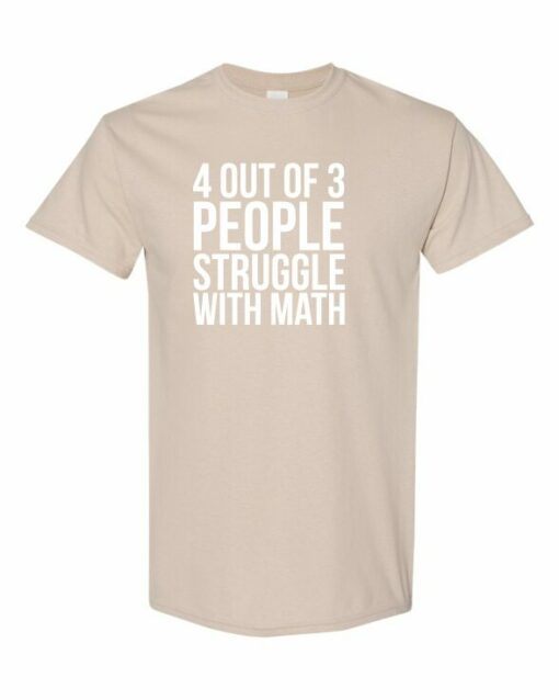 4 OUT OF 3 PEOPLE STRUGGLE WITH MATH  - Adult Round-neck T-shirt
