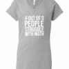 4 OUT OF 3 PEOPLE STRUGGLE WITH MATH  - Women's V-neck T-shirt