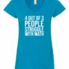 4 OUT OF 3 PEOPLE STRUGGLE WITH MATH  - Women's V-neck T-shirt