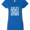 4 OUT OF 3 PEOPLE STRUGGLE WITH MATH  - Women's V-neck T-shirt