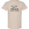 DO I LOOK LIKE A FREAKIN PEOPLE PERSON  - Adult Round-neck T-shirt