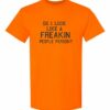 DO I LOOK LIKE A FREAKIN PEOPLE PERSON  - Adult Round-neck T-shirt