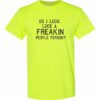 DO I LOOK LIKE A FREAKIN PEOPLE PERSON  - Adult Round-neck T-shirt