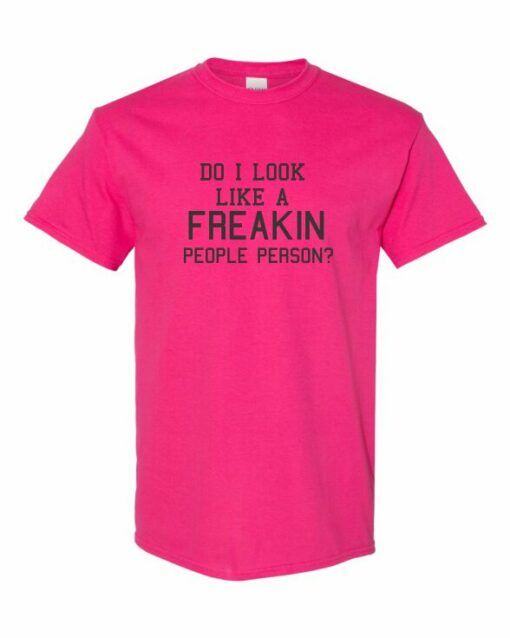 DO I LOOK LIKE A FREAKIN PEOPLE PERSON  - T-shirt Col Rond Pour Adultes