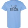 DO I LOOK LIKE A FREAKIN PEOPLE PERSON  - Adult Round-neck T-shirt