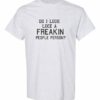 DO I LOOK LIKE A FREAKIN PEOPLE PERSON  - Adult Round-neck T-shirt