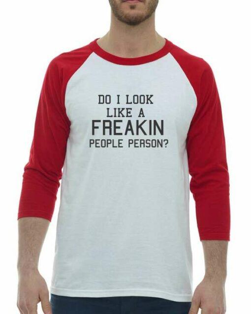 DO I LOOK LIKE A FREAKIN PEOPLE PERSON  - Adult Baseball Tee 3/4 Sleeve