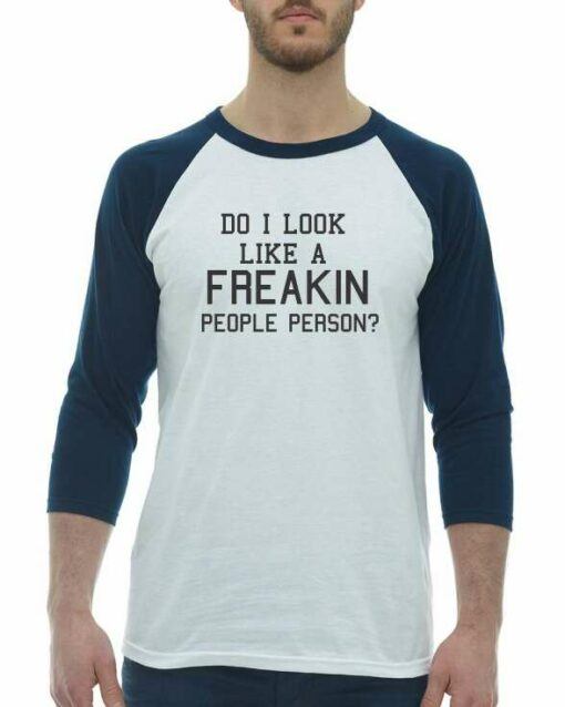 DO I LOOK LIKE A FREAKIN PEOPLE PERSON  - Adult Baseball Tee 3/4 Sleeve