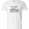 DO I LOOK LIKE A FREAKIN PEOPLE PERSON  - Adult V-neck T-shirt