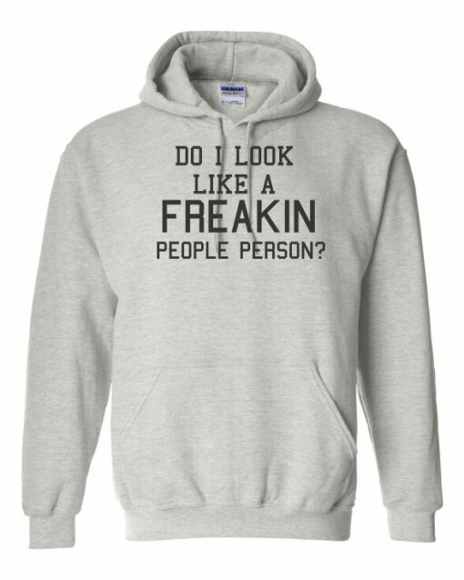 DO I LOOK LIKE A FREAKIN PEOPLE PERSON  - Cotton Ouaté Kangourou (Unisexe) Pour Adulte