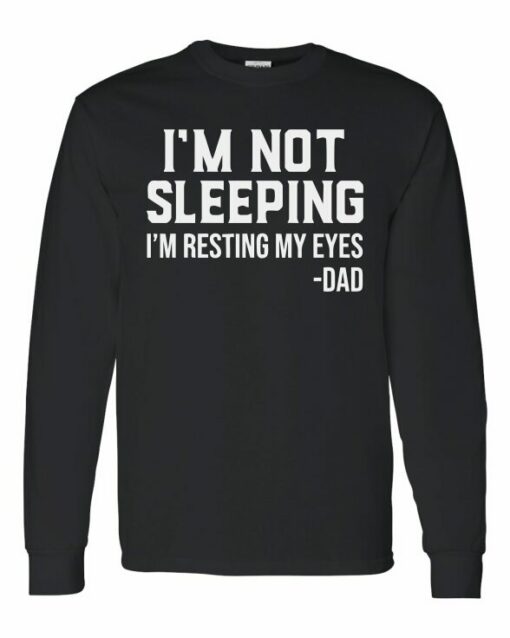 IM NOT SLEEPING IM RESTING MY EYES  - Adult Long Sleeve Round-neck T-shirt