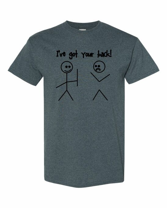 IVE GOT YOUR BACK - Adult Round-neck T-shirt | T-Shirt Time