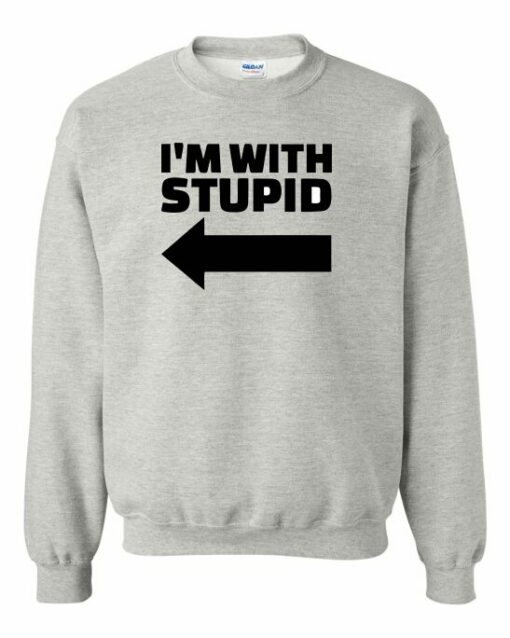 IM WITH STUPID  - Adult Crew Neck Sweatshirt (Unisex)