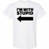 IM WITH STUPID  - Adult Round-neck T-shirt