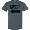 IM WITH STUPID  - Adult Round-neck T-shirt