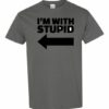 IM WITH STUPID  - Adult Round-neck T-shirt