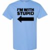 IM WITH STUPID  - Adult Round-neck T-shirt