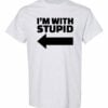 IM WITH STUPID  - Adult Round-neck T-shirt