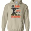 IF DAD CANT FIX IT  - Adult Hooded Sweatshirt (Unisex)