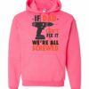 IF DAD CANT FIX IT  - Adult Hooded Sweatshirt (Unisex)