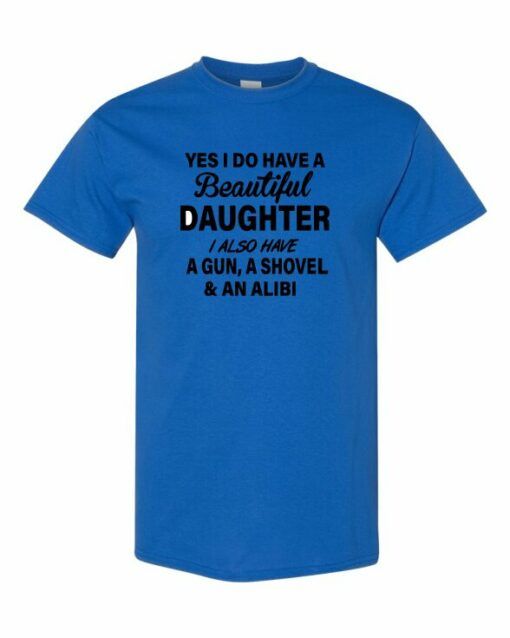 YES I DO HAVE A BEAUTIFUL DAUGHTER  - Adult Round-neck T-shirt