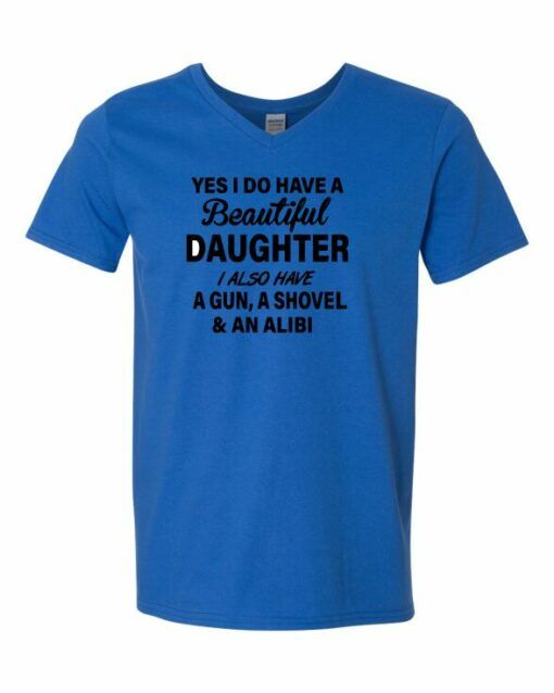 YES I DO HAVE A BEAUTIFUL DAUGHTER  - Adult V-neck T-shirt