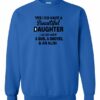 YES I DO HAVE A BEAUTIFUL DAUGHTER  - Adult Crew Neck Sweatshirt (Unisex)