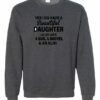 YES I DO HAVE A BEAUTIFUL DAUGHTER  - Adult Crew Neck Sweatshirt (Unisex)