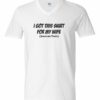 I GOT THIS SHIRT FOR MY WIFE  - Adult V-neck T-shirt