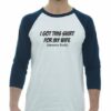 I GOT THIS SHIRT FOR MY WIFE  - Adult Baseball Tee 3/4 Sleeve
