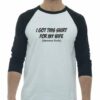I GOT THIS SHIRT FOR MY WIFE  - Adult Baseball Tee 3/4 Sleeve