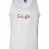 I DONT NEED GOOGLE MY WIFE KNOWS EVERYTHING  - Adult Tank Top