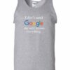 I DONT NEED GOOGLE MY WIFE KNOWS EVERYTHING  - Adult Tank Top